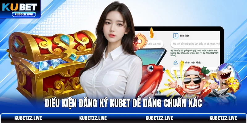 Điều kiện đăng ký KUBET dễ dàng chuẩn xác Điều kiện đăng ký KUBET dễ dàng chuẩn xác