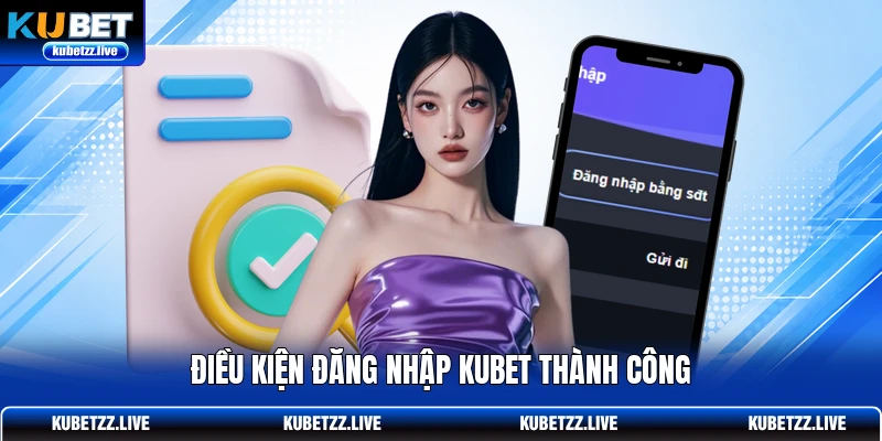 Điều kiện đăng nhập KUBET thành công Điều kiện đăng nhập KUBET thành công
