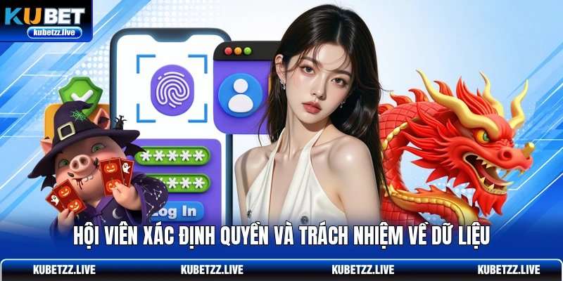 Hội viên xác định quyền và trách nhiệm về dữ liệu