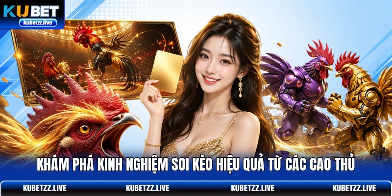 Khám phá kinh nghiệm soi kèo hiệu quả từ các cao thủ Khám phá kinh nghiệm soi kèo hiệu quả từ các cao thủ