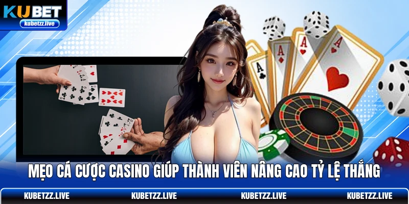 Mẹo cá cược casino giúp thành viên nâng cao tỷ lệ thắng