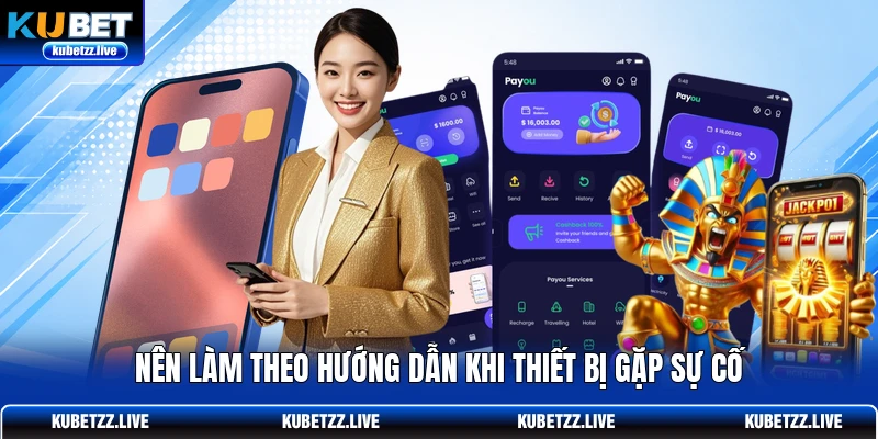 Nên làm theo hướng dẫn khi thiết bị gặp sự cố