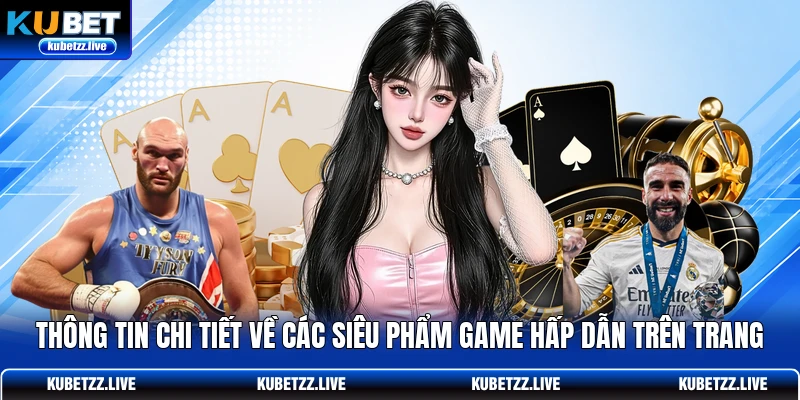 Thông tin chi tiết về các siêu phẩm game hấp dẫn trên trang Thông tin chi tiết về các siêu phẩm game hấp dẫn trên trang
