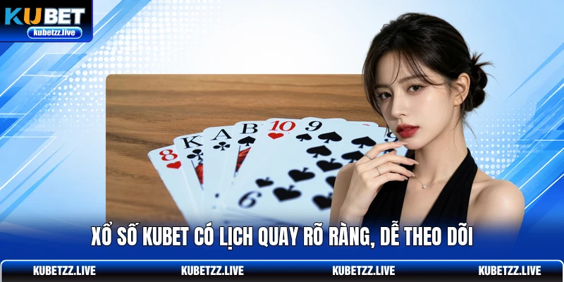 Xổ số KUBET có lịch quay rõ ràng, dễ theo dõi Xổ số KUBET có lịch quay rõ ràng, dễ theo dõi